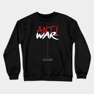 Anti War Crewneck Sweatshirt